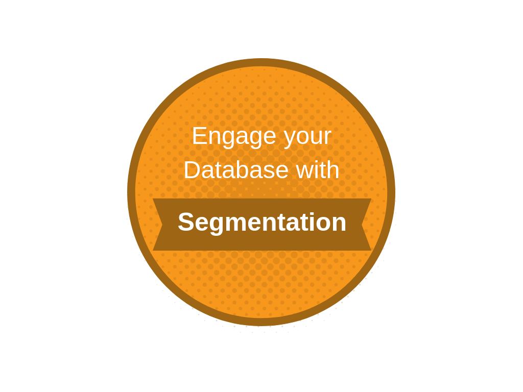 Engage your Database with Segmentation